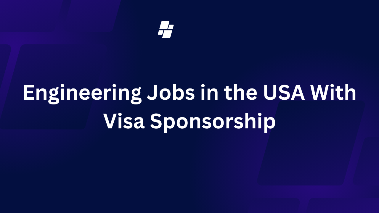 Engineering Jobs in the USA With Visa Sponsorship