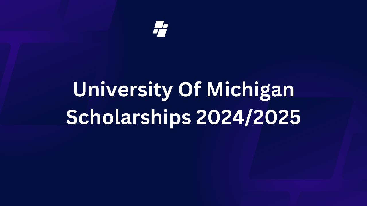 University Of Michigan Scholarships 2024/2025