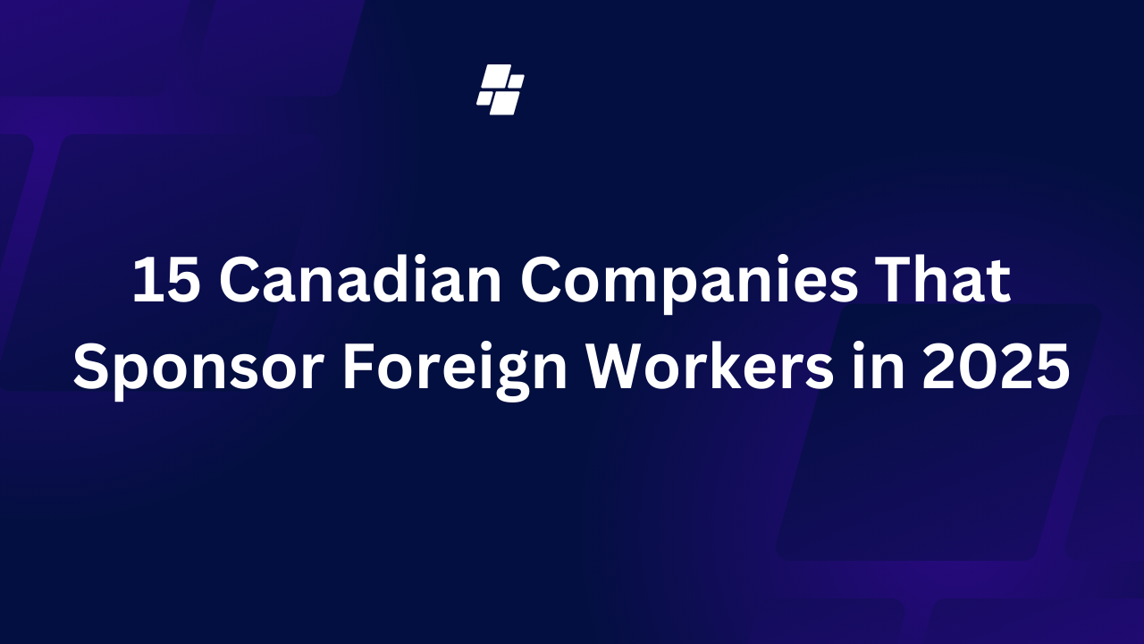 15 Canadian Companies That Sponsor Foreign Workers in 2025