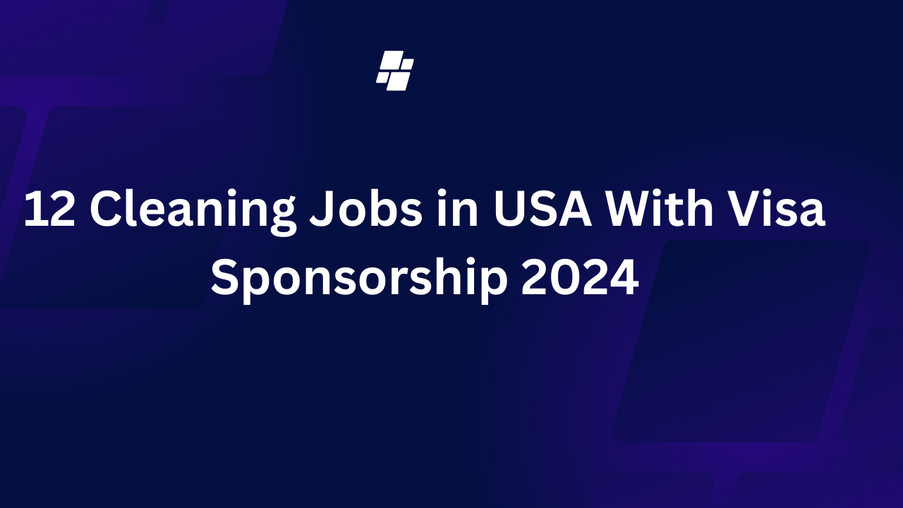 12 Cleaning Jobs in USA With Visa Sponsorship 2024