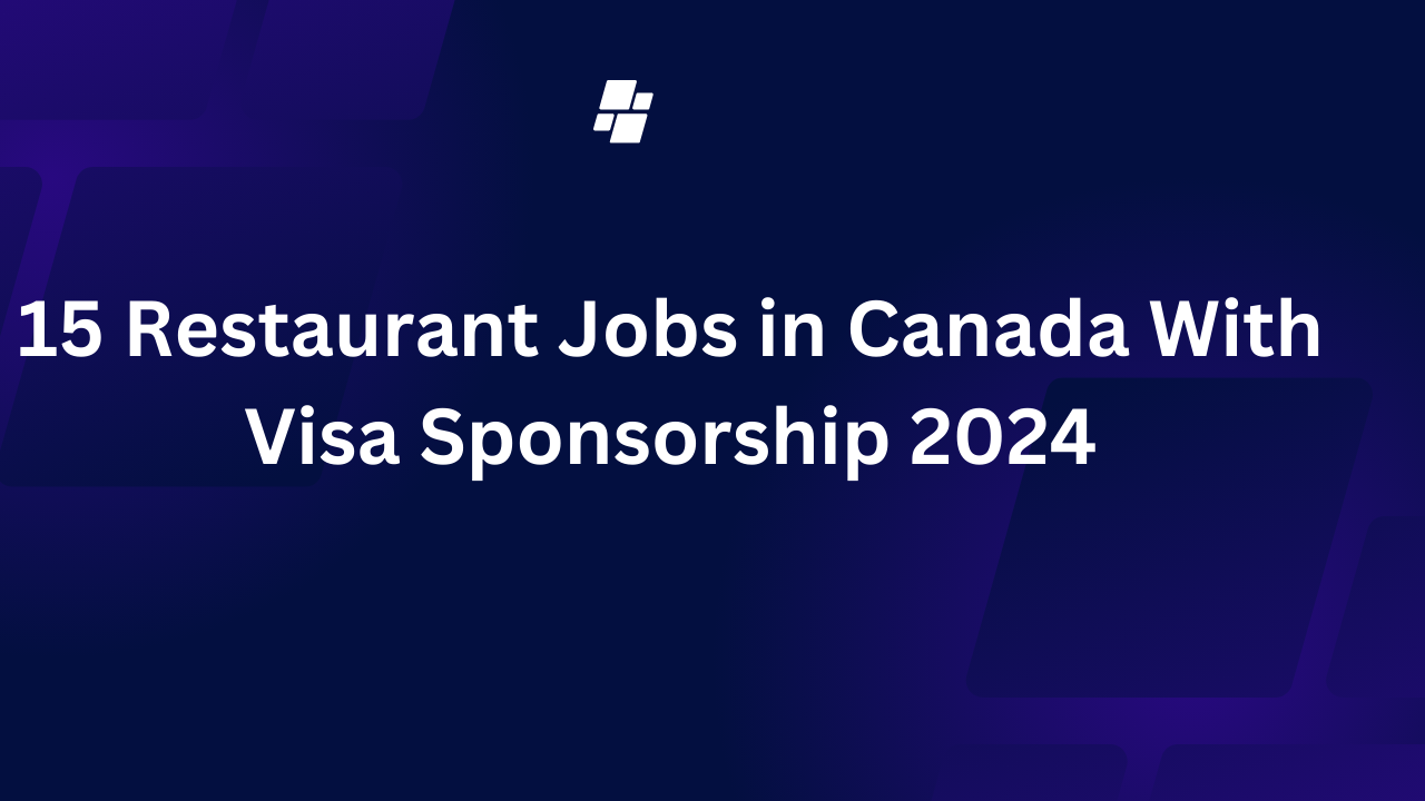 15 Restaurant Jobs in Canada With Visa Sponsorship 2024