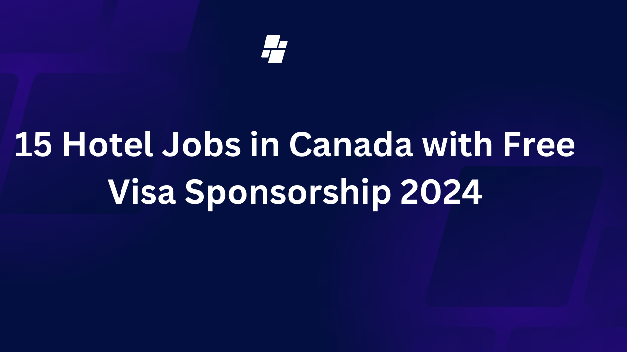 15 Hotel Jobs in Canada with Free Visa Sponsorship 2024