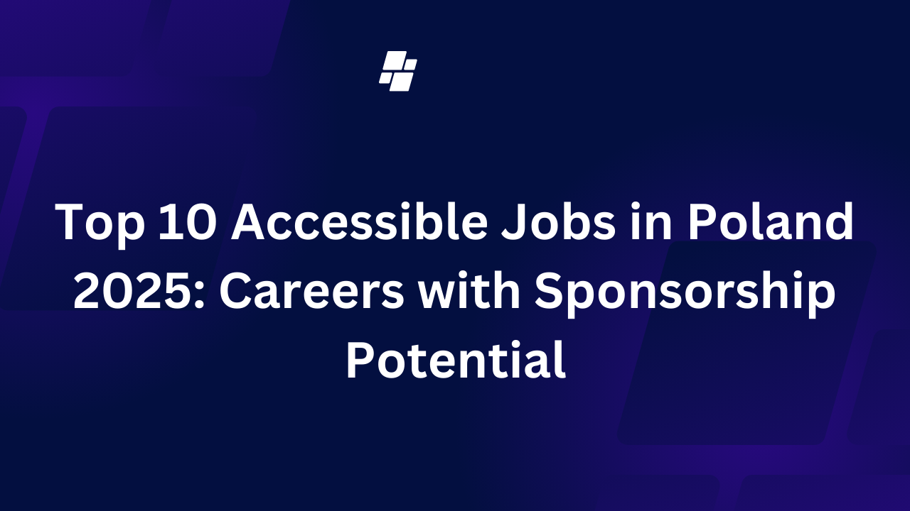 Top 10 Accessible Jobs in Poland 2025: Careers with Sponsorship Potential